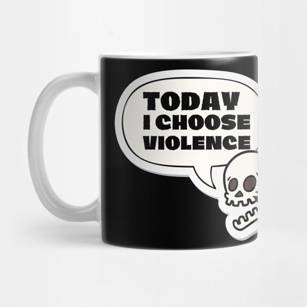 Today I choose violence by Teessential